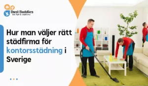 Hur man väljer rätt städfirma för kontorsstädning i Sverige