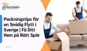 Packningstips för en Smidig Flytt i Sverige: Få Ditt Hem på Rätt Spår